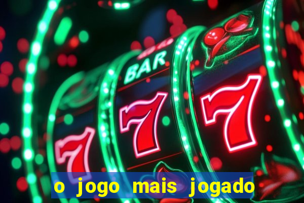 o jogo mais jogado do mundo